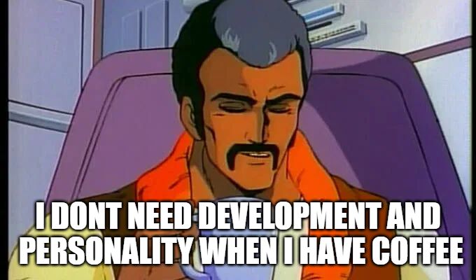 Personality no coffee coffee addict meme
